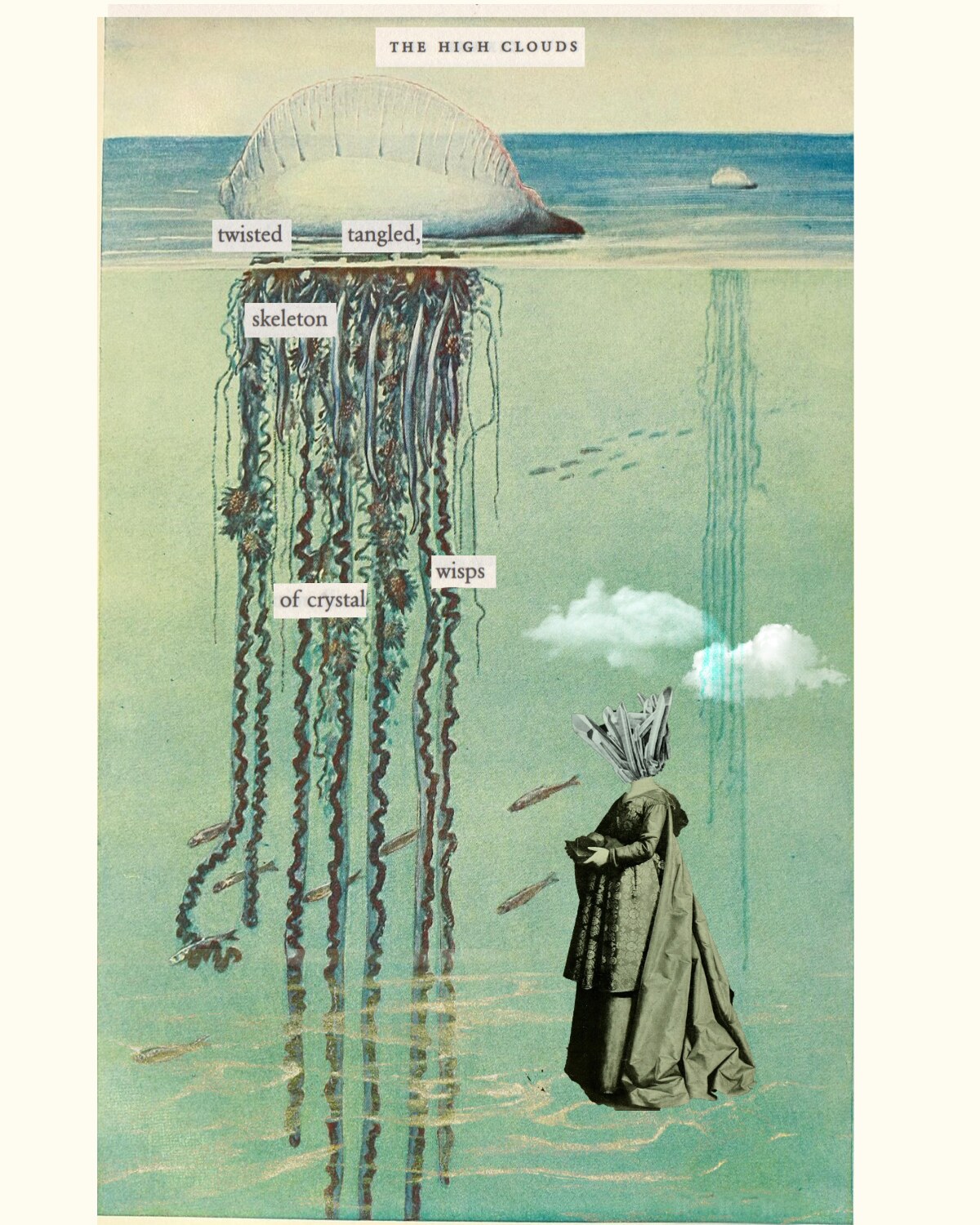 An erasure poem titled The High Clouds: a jellyfish-like cloud form trails crystalline strands into the sea, past a cloaked figure with fish swimming among the tendrils; the surviving words read twisted, tangled, skeleton, of crystal, wisps.